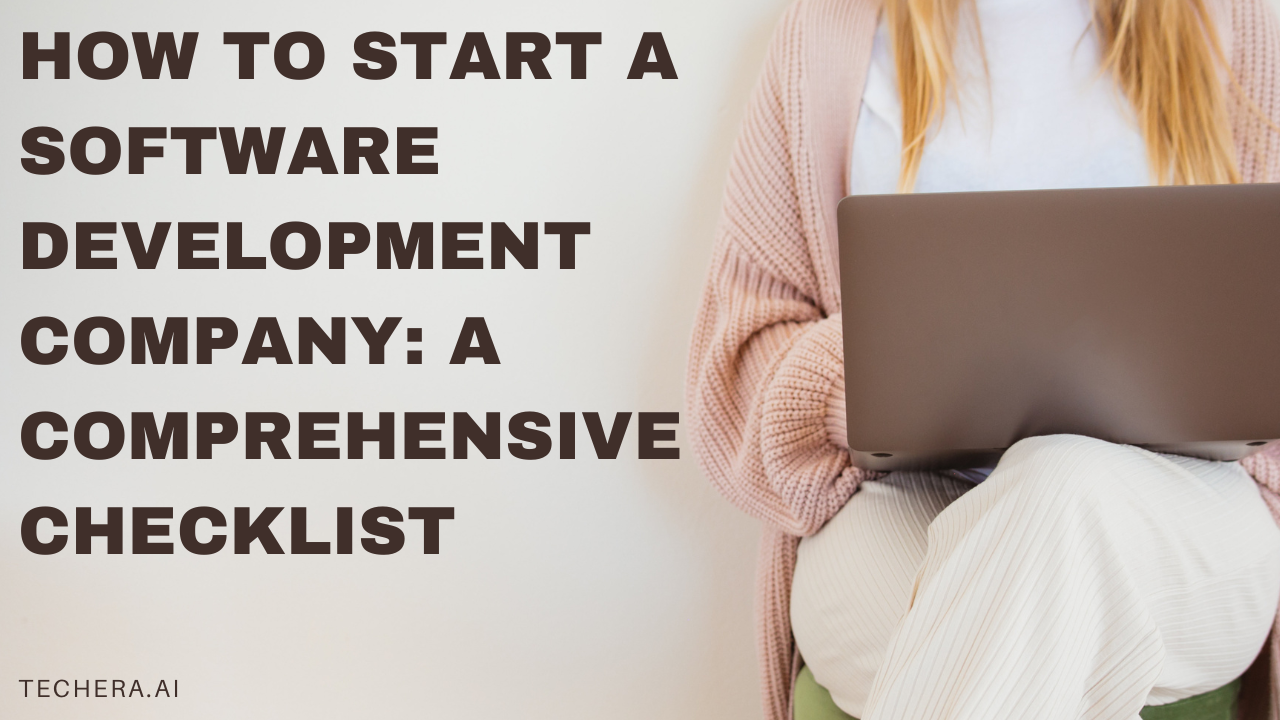 How to Start a Software Development Company: A Comprehensive Checklist
