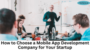 How to choose a mobile app development company