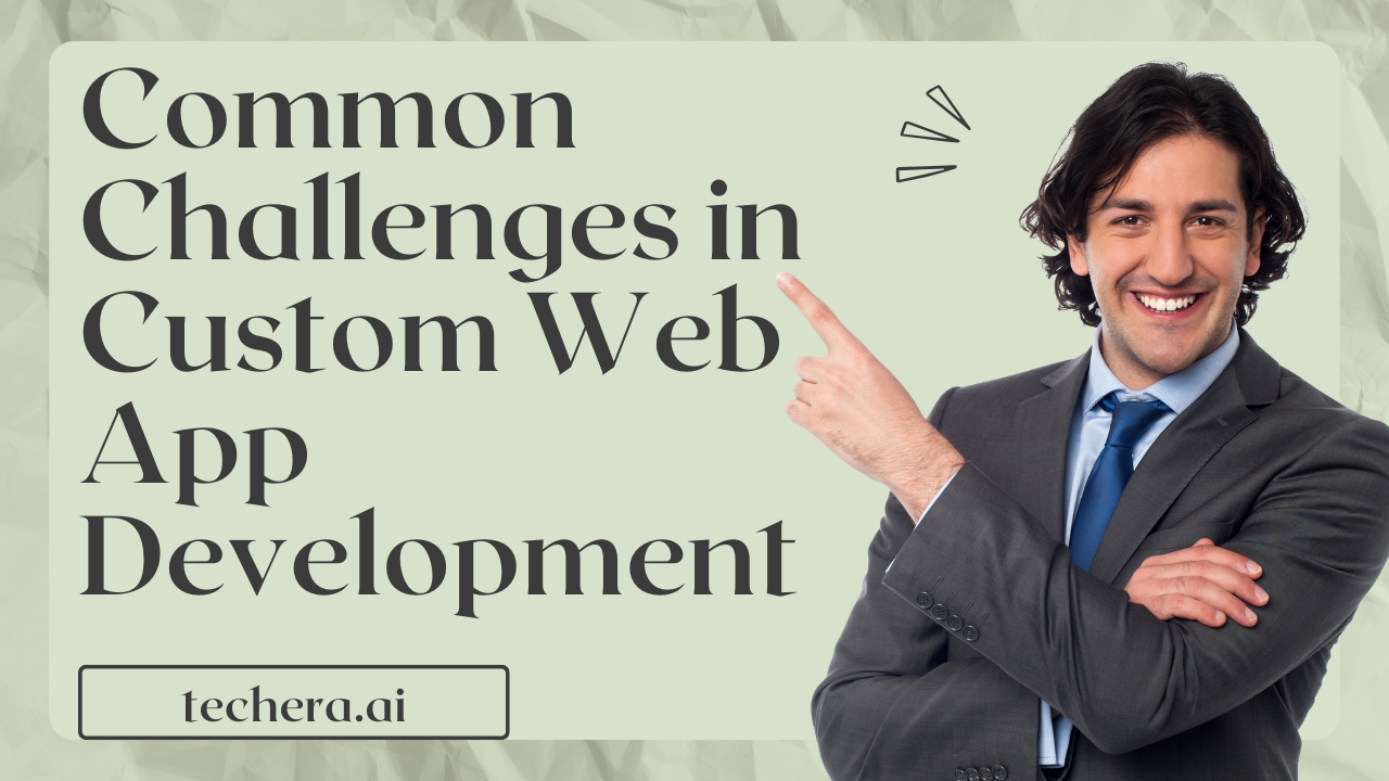 The Challenges of Custom Web App Development and How to Overcome Them ...