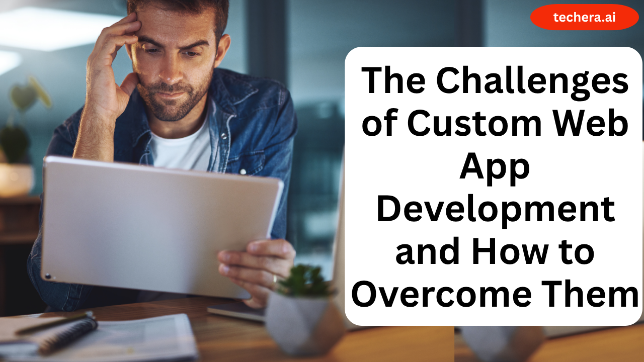 The Challenges of Custom Web App Development and How to Overcome Them ...